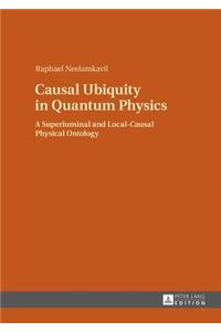 Causal Ubiquity in Quantum Physics