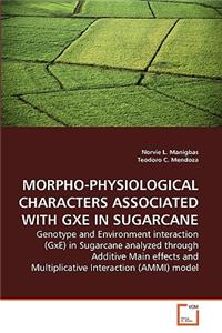 Morpho-Physiological Characters Associated with Gxe in Sugarcane