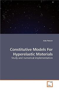 Constitutive Models For Hyperelastic Materials