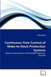 Continuous Time Control of Make-to-Stock Production Systems