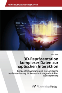 3D-Repräsentation komplexer Daten zur haptischen Interaktion
