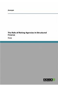 The Role of Rating Agencies in Structured Finance