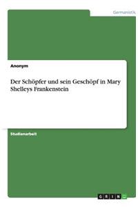 Der Schöpfer und sein Geschöpf in Mary Shelleys Frankenstein