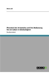 Phronêsis bei Aristoteles und ihre Bedeutung für ein Leben in Glückseligkeit