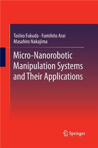 Micro-Nanorobotic Manipulation Systems and Their Applications