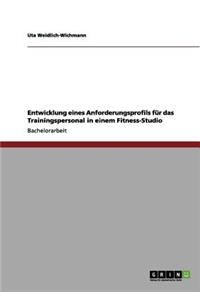 Entwicklung eines Anforderungsprofils für das Trainingspersonal in einem Fitness-Studio