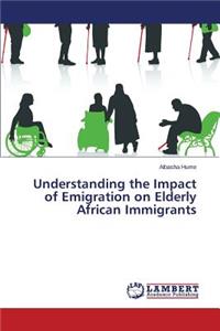 Understanding the Impact of Emigration on Elderly African Immigrants