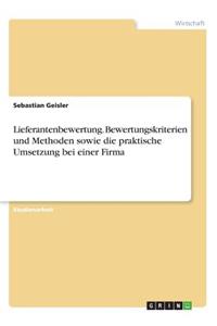 Lieferantenbewertung. Bewertungskriterien und Methoden sowie die praktische Umsetzung bei einer Firma