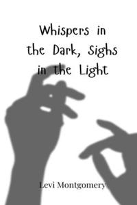 Whispers in the Dark, Sighs in the Light