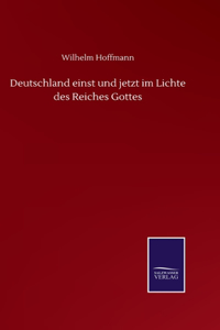 Deutschland einst und jetzt im Lichte des Reiches Gottes