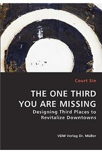 THE ONE THIRD YOU ARE MISSING - Designing Third Places to Revitalize Downtowns