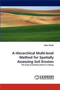 Hierarchical Multi-Level Method for Spatially Assessing Soil Erosion