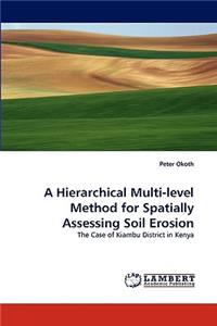 A Hierarchical Multi-Level Method for Spatially Assessing Soil Erosion
