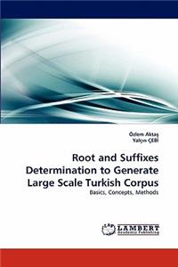 Root and Suffixes Determination to Generate Large Scale Turkish Corpus