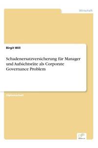 Schadenersatzversicherung für Manager und Aufsichtsräte als Corporate Governance Problem