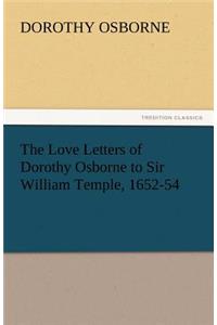 Love Letters of Dorothy Osborne to Sir William Temple, 1652-54