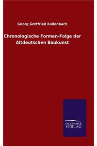 Chronologische Formen-Folge der Altdeutschen Baukunst