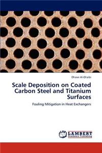 Scale Deposition on Coated Carbon Steel and Titanium Surfaces