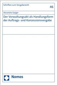Der Verwaltungsakt ALS Handlungsform Der Auftrags- Und Konzessionsvergabe
