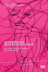 Queeres Kino / Queere Ästhetiken als Dokumentationen des Prekären