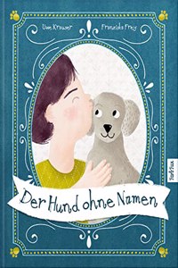 Der Hund ohne Namen: Eine herzerwarmende Geschichte uber eine besondere Freundschaft