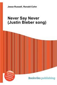 Never Say Never (Justin Bieber Song)