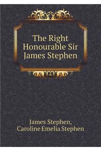 The Right Honourable Sir James Stephen