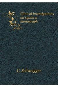 Clinical Investigations on Squint a Monograph