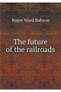 The Future of the Railroads