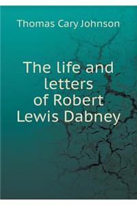 The life and letters of Robert Lewis Dabney