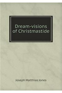 Dream-Visions of Christmastide