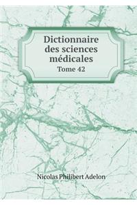Dictionnaire Des Sciences Médicales Tome 42