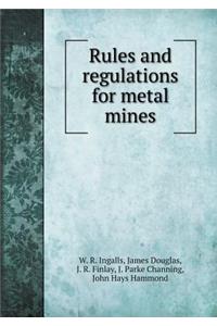 Rules and Regulations for Metal Mines