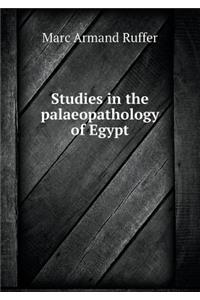 Studies in the Palaeopathology of Egypt