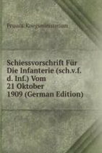 Schiessvorschrift Fur Die Infanterie (sch.v.f.d. Inf.)
