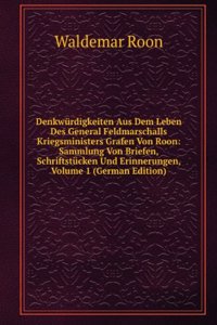 Denkwurdigkeiten Aus Dem Leben Des General Feldmarschalls Kriegsministers Grafen Von Roon: Sammlung Von Briefen, Schriftstucken Und Erinnerungen, Volume 1 (German Edition)