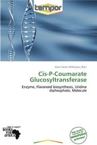 Cis-P-Coumarate Glucosyltransferase