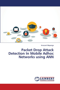 Packet Drop Attack Detection In Mobile Adhoc Networks using ANN