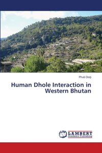 Human Dhole Interaction in Western Bhutan