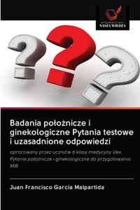 Badania poloznicze i ginekologiczne Pytania testowe i uzasadnione odpowiedzi
