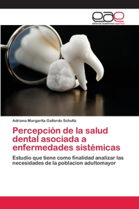 Percepción de la salud dental asociada a enfermedades sistémicas