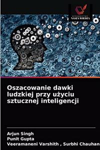 Oszacowanie dawki ludzkiej przy u&#380;yciu sztucznej inteligencji