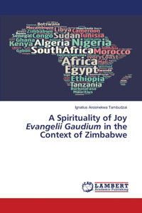 Spirituality of Joy Evangelii Gaudium in the Context of Zimbabwe