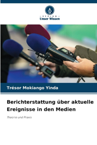 Berichterstattung über aktuelle Ereignisse in den Medien