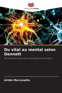 Du vital au mental selon Dennett