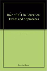 Role of ICT in Education: Trends and Approaches