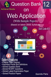 Question Bank on Web Application for Class 12, Skill Code-803 (Based on Latest CBSE Syllabus), by Achiever Books