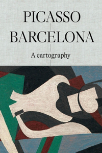 Picasso Barcelona – A Cartography: A Cartography