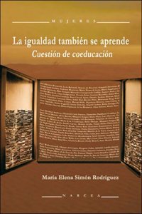 La igualdad tambien se aprende: Cuestion de coeducacion (Spanish Edition)