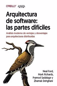 Arquitectura de software: las partes dificiles. Analisis moderno de ventajas y desventajas para arquitecturas distribuidas